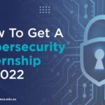How to get a cybersecurity internship in 2022